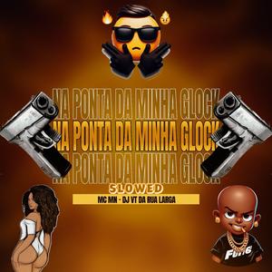 NA PONTA DA MINHA GLOCK SLOWED