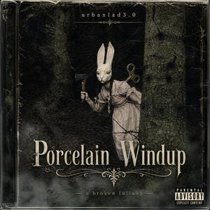 Porcelain Windup