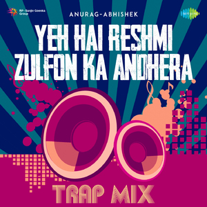 Yeh Hai Reshmi Zulfon Ka Andhera - Trap Mix