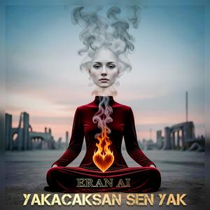 YAKACAKSAN SEN YAK