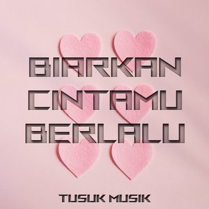 Biarkan Cintamu Berlalu