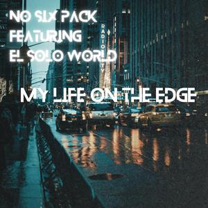 My Life On The Edge (feat. El Solo World)
