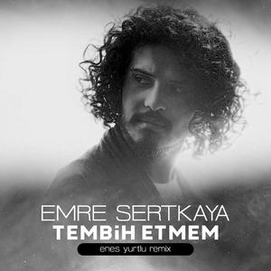 Tembih Etmem (feat. Emre Sertkaya) (Remix)