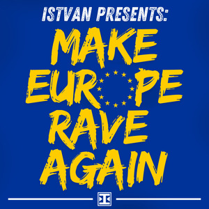 Make Europe Rave Again (Istvansound Original)