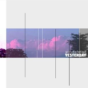 Yesterday (feat. Good.Wav)