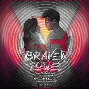 Braver Love (Xense Bootleg)
