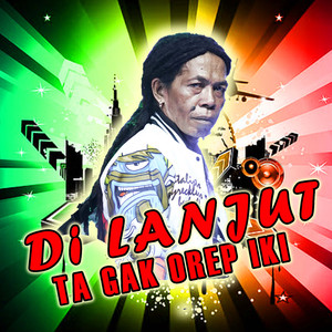 DI LANJUT TA GAK UREP IKI