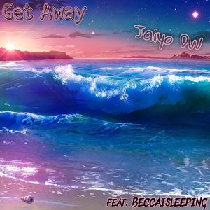 Get Away (feat. Beccaisleeping)