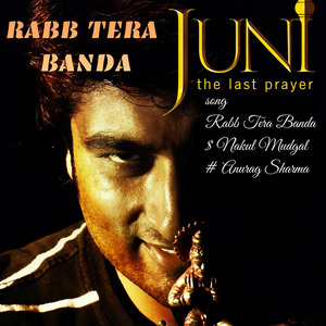 Rabb Tera Banda ! Juni-the Last Prayer