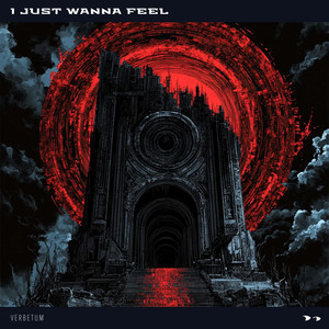 I just wanna feel