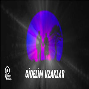 GİDELİM UZAKLARA
