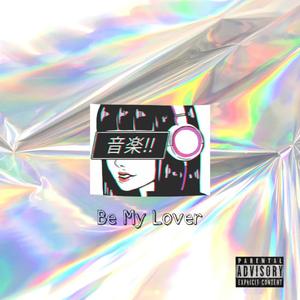 Be My Lover (Explicit)