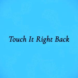 Touch It Right Back