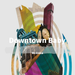 Downtown Baby（MR.KAKA MP MIX）