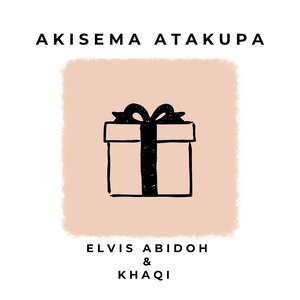 Akisema Atakupa