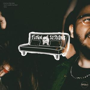 don't waste my time (Futon Session)