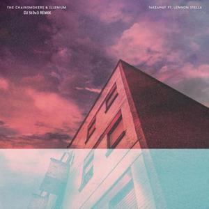 Lennon Stella-The Chainsmokers, ILLENIUM - Takeaway（DJ St3v3 remix）