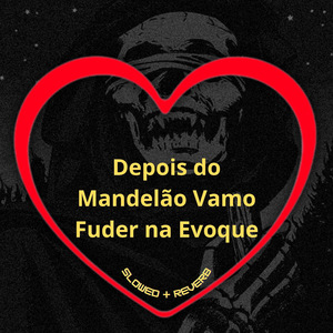 Depois do Mandelão Vamo Fuder na Evoque (Slowed + Reverb)
