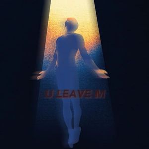 U LEAVE M