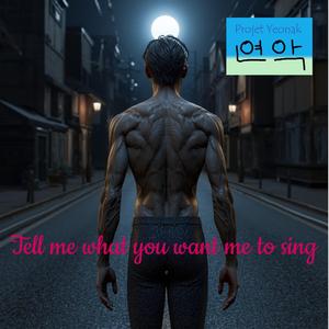 Tell Me What You Want Me To Sing (feat. Samalhux)