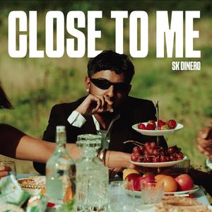 CLOSE TO ME