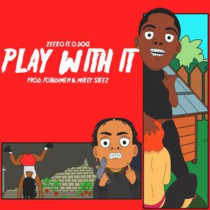 Play With IT (feat. O Dog)