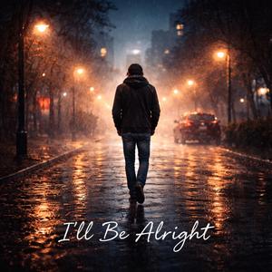 I'll be alright