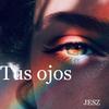 Jesz - Tus Ojos