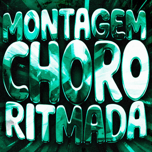 MONTAGEM CHORO RITMADA