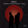 Seolo - When I'm Without You