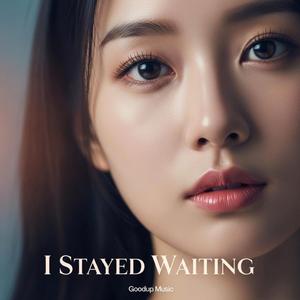I Stayed Waiting