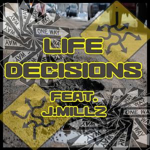Life Decisions (feat. J.Millz)