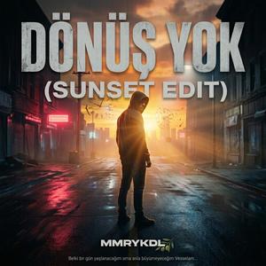 DÖNÜŞ YOK (sunset edit)