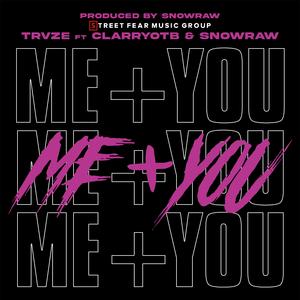 ME + YOU (feat. CLARRYOTB & SnowRaw)