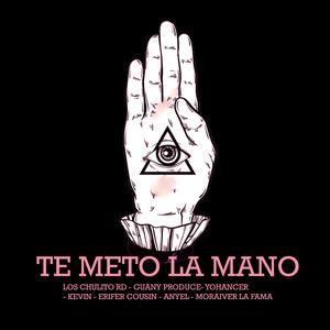 TE METO LA MANO (feat. LOS CHULITO RD & MORAIVER LA FAMA)