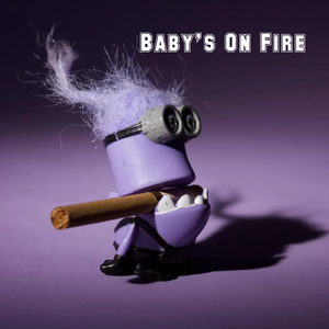 Baby's On Fire (Sped Up)