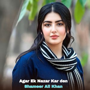 Agar Ek Nazar Kar den