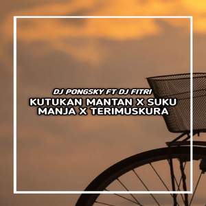 DJ KUTUKAN MANTAN X SUKU MANJA X TERIMUSKURA REMIX