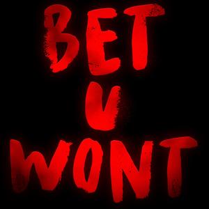 BET U WON'T