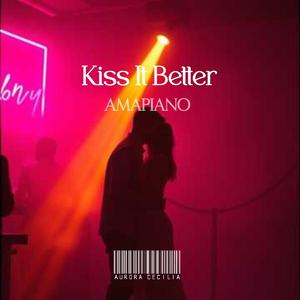 Kiss It Better Amapiano