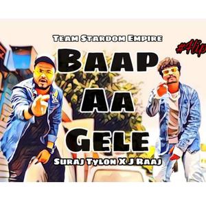 Baap Aa Gele (feat. Suraj Tylon)