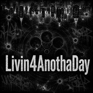 Livin'4AnothaDay