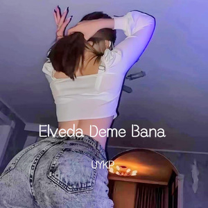 Elveda Deme Bana