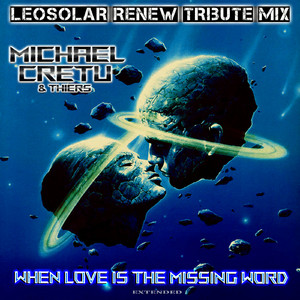 When Love Is The Missing Word (LeoSolar Renew Tribute Mix)