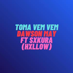 TOMA VEM VEM (feat. SXKURA & HXLLOW)