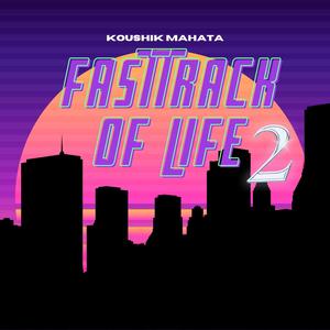 Fasttrack of life 2