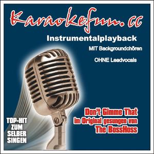 Don't Gimme That - Karaoke (Instrumental - Karaokeversion mit Chören im Stil des Originalinterpreten)