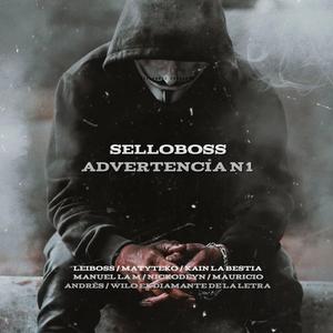 SELLOBOSS ADVERTENCIA N1 (feat. Matyteko, Wilo El Diamante De La Letra, Mauricio Andres, Manuel La M, Nickodeyn & Kain La Bestia)