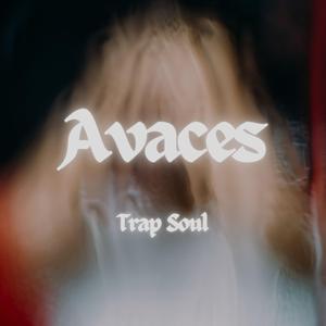 Aveces (Trap Soul)