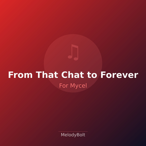 From That Chat to Forever